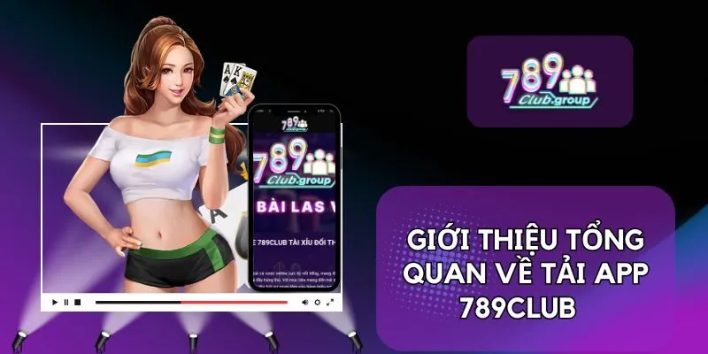 Tải app 1 Giới thiệu tổng quan về tải app 789Club