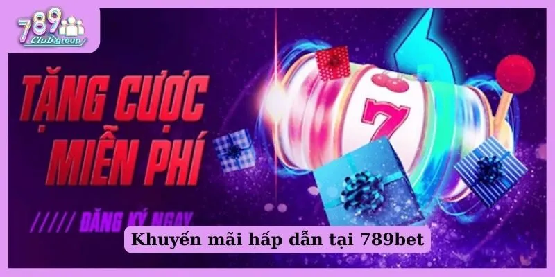 Cổng game 789bet - Sân chơi cá cược chất lượng số 1 hiện nay 1 Khuyến mãi hấp dẫn tại 789bet