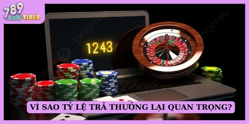 Tỷ lệ trả thưởng trong game casino giúp tối ưu lợi nhuận 2 Vì sao tỷ lệ trả thưởng lại quan trọng?